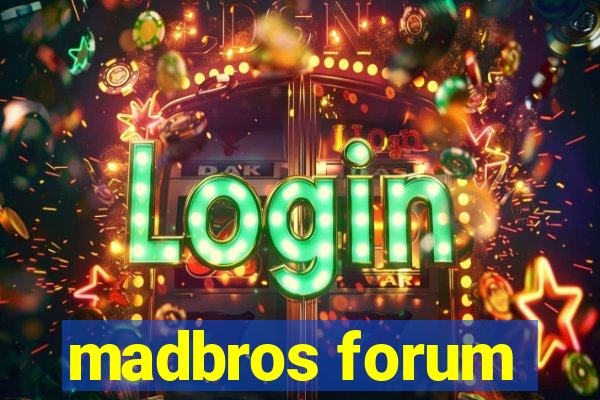 madbros forum